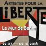 "ARTISTES POUR LA LIBERTÉ. LE MUR DE BERLIN"
