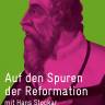 Auf den Spuren der Reformation mit Hans Stockar