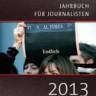 Das Jahrbuch für Journalisten 2013
