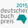 DEUTSCHER BUCHPREIS 2015: DREI SCHWEIZER HOFFNUNGEN